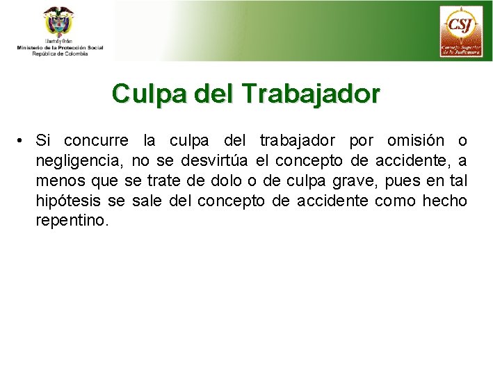Culpa del Trabajador • Si concurre la culpa del trabajador por omisión o negligencia, Culpa del Trabajador • Si concurre la culpa del trabajador por omisión o negligencia,