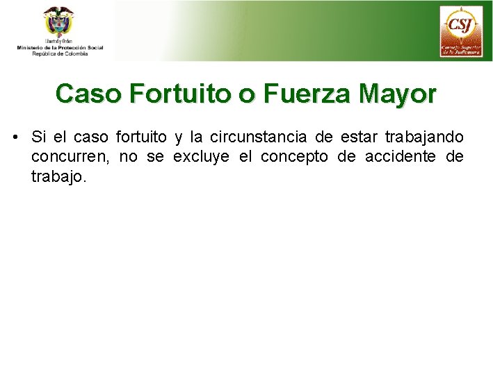 Caso Fortuito o Fuerza Mayor • Si el caso fortuito y la circunstancia de