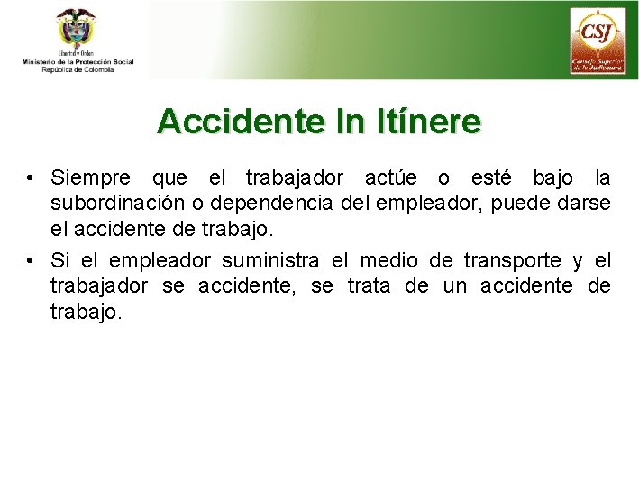 Accidente In Itínere • Siempre que el trabajador actúe o esté bajo la subordinación