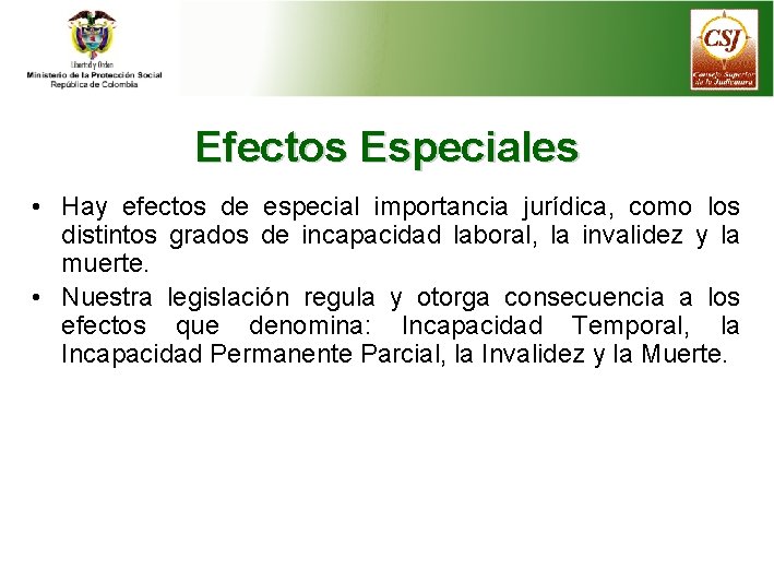 Efectos Especiales • Hay efectos de especial importancia jurídica, como los distintos grados de