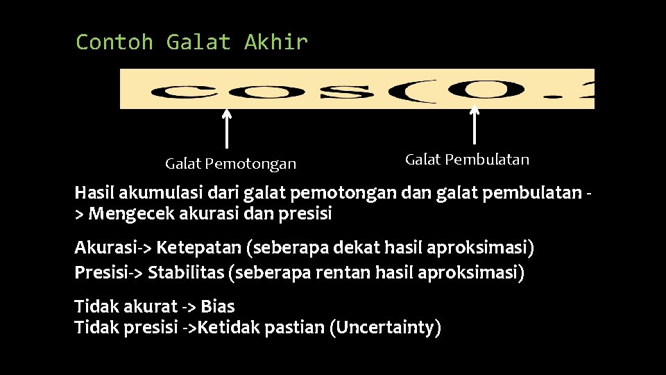 Contoh Galat Akhir Galat Pemotongan Galat Pembulatan Hasil akumulasi dari galat pemotongan dan galat