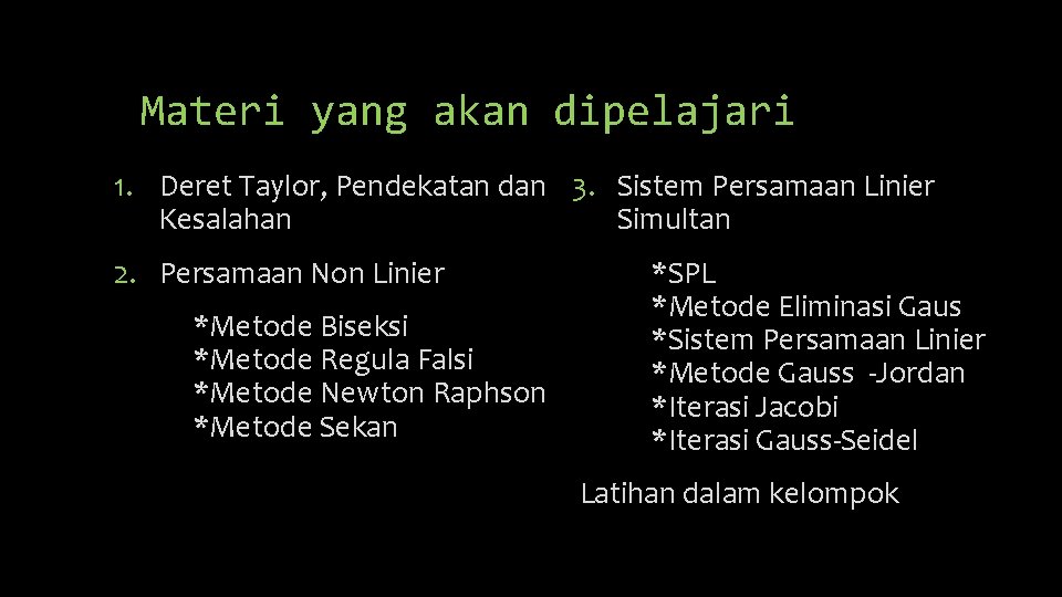 Materi yang akan dipelajari 1. Deret Taylor, Pendekatan dan 3. Sistem Persamaan Linier Simultan