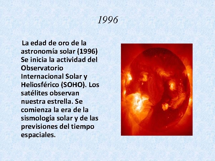 1996 La edad de oro de la astronomía solar (1996) Se inicia la actividad