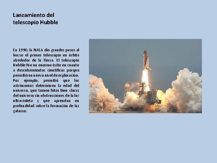 Lanzamiento del telescopio Hubble En 1990, la NASA dio grandes pasos al lanzar el