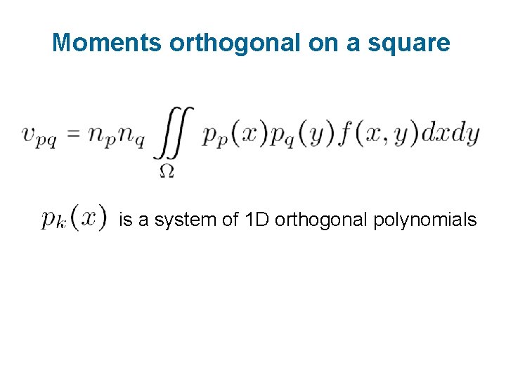 Moments orthogonal on a square is a system of 1 D orthogonal polynomials 