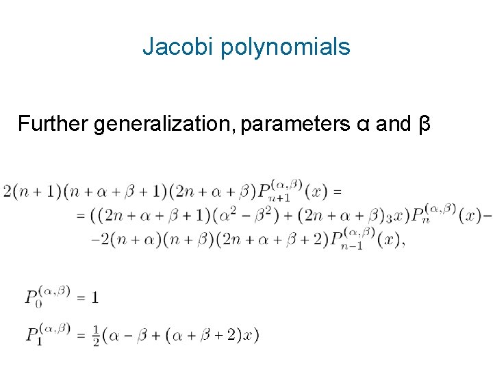 Jacobi polynomials Further generalization, parameters α and β 