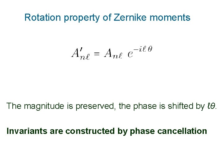Rotation property of Zernike moments The magnitude is preserved, the phase is shifted by