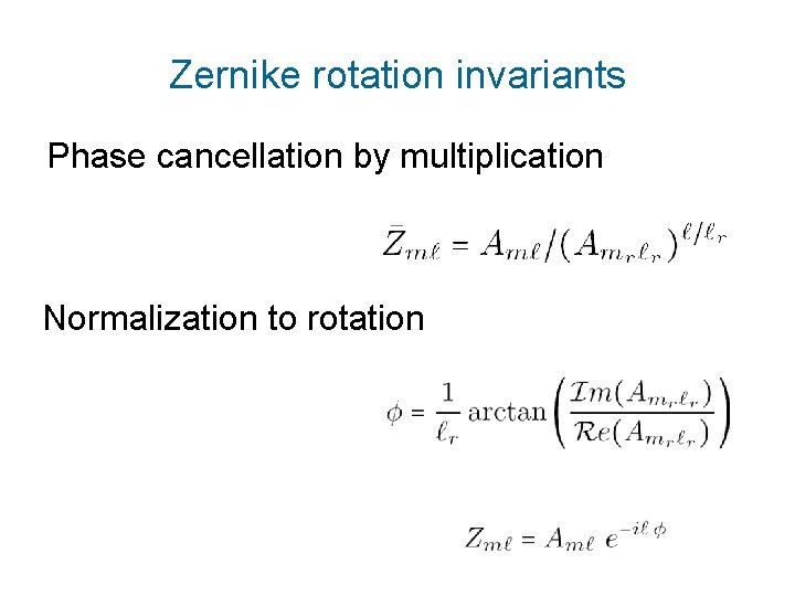 Zernike rotation invariants Phase cancellation by multiplication Normalization to rotation 