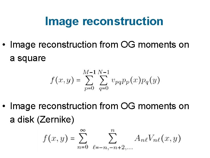 Image reconstruction • Image reconstruction from OG moments on a square • Image reconstruction