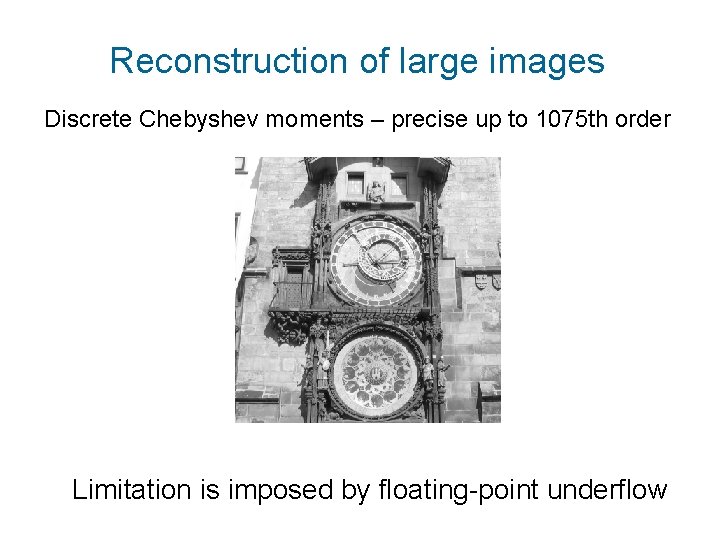 Reconstruction of large images Discrete Chebyshev moments – precise up to 1075 th order