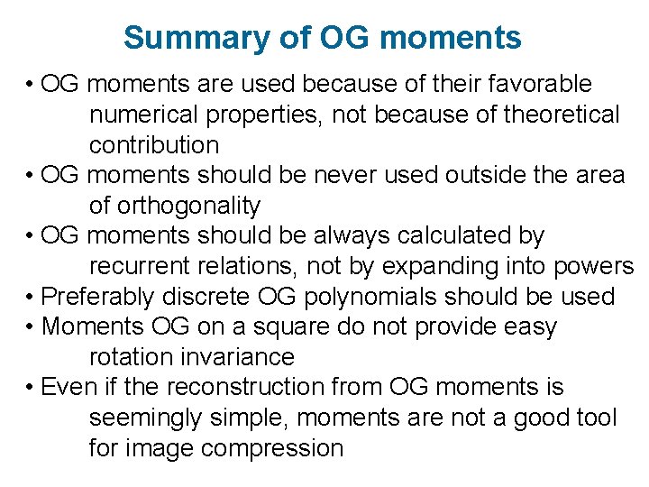 Summary of OG moments • OG moments are used because of their favorable numerical