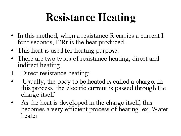 Resistance Heating • In this method, when a resistance R carries a current I