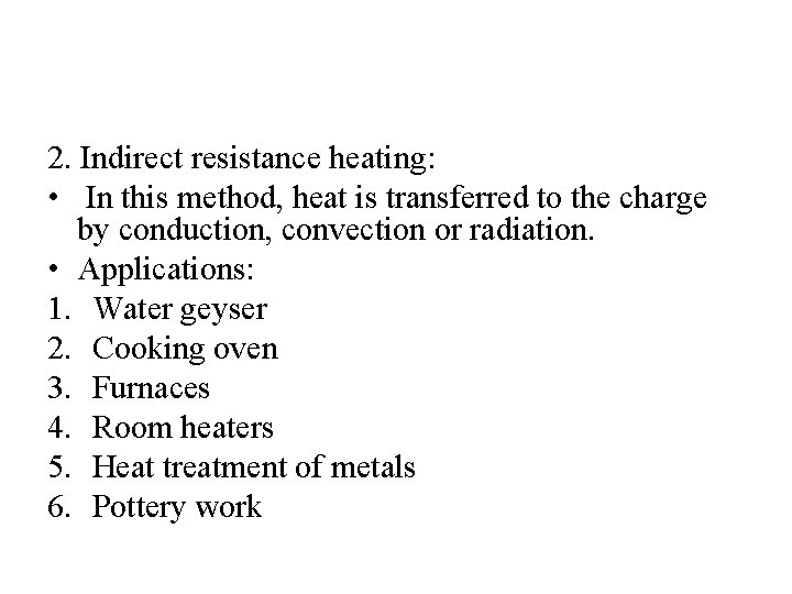 2. Indirect resistance heating: • In this method, heat is transferred to the charge