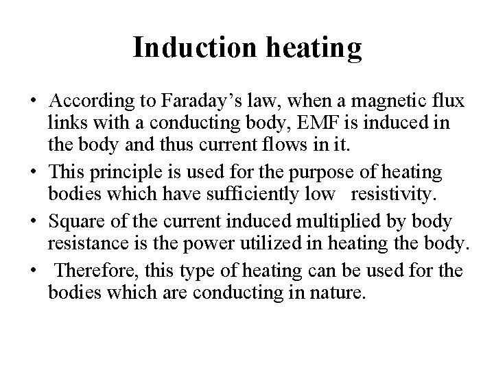 Induction heating • According to Faraday’s law, when a magnetic flux links with a