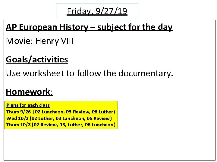 Friday, 9/27/19 AP European History – subject for the day Movie: Henry VIII Goals/activities