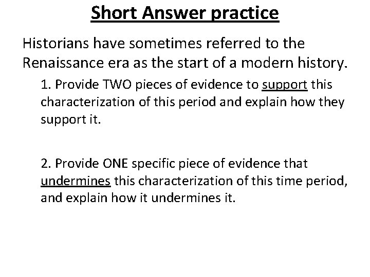 Short Answer practice Historians have sometimes referred to the Renaissance era as the start