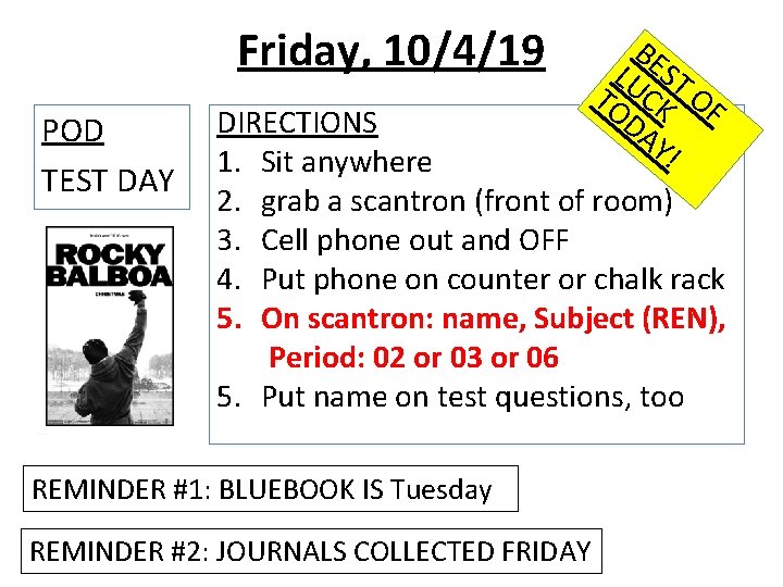 Friday, 10/4/19 POD TEST DAY BE LU ST TO CK OF DA DIRECTIONS Y!