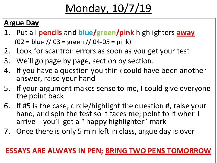 Monday, 10/7/19 Argue Day 1. Put all pencils and blue/green/pink highlighters away (02 =