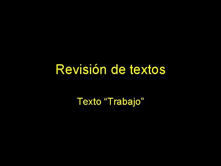 Revisión de textos Texto “Trabajo” 