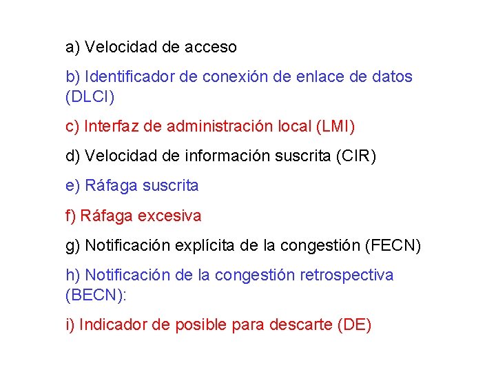 a) Velocidad de acceso b) Identificador de conexión de enlace de datos (DLCI) c)