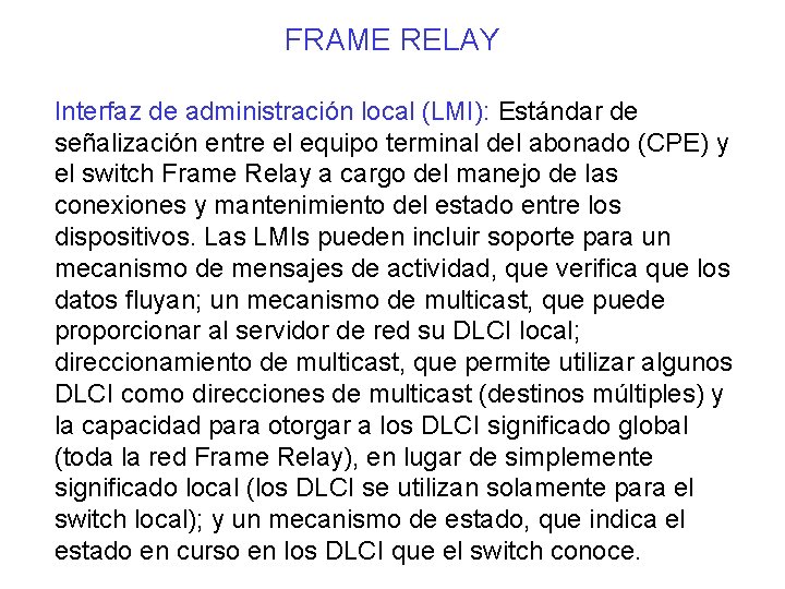 FRAME RELAY Interfaz de administración local (LMI): Estándar de señalización entre el equipo terminal