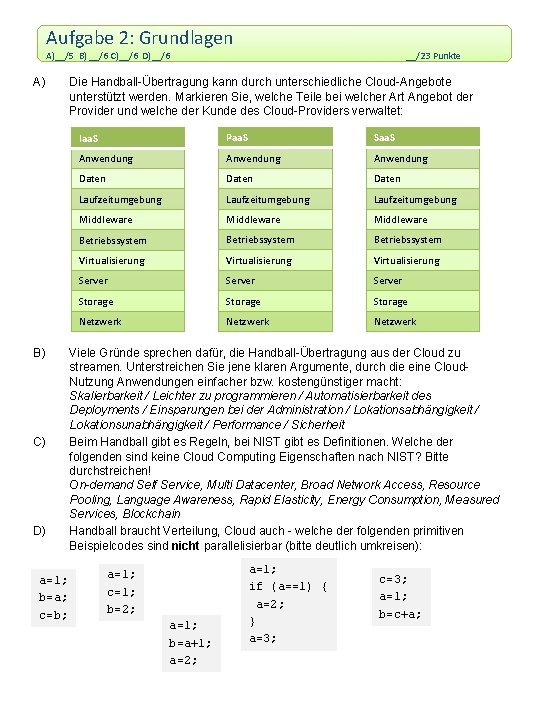 Aufgabe 2: Grundlagen A)__/5 B) __/6 C)__/6 D)__/6 A) B) C) D) a=1; b=a;