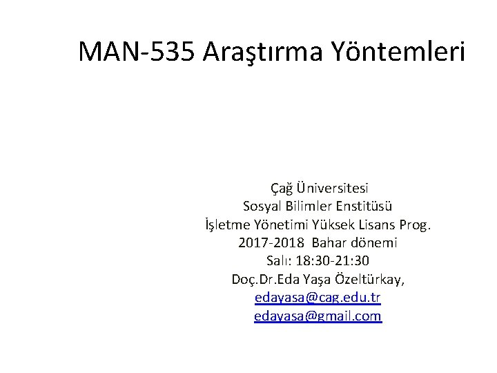 MAN-535 Araştırma Yöntemleri Çağ Üniversitesi Sosyal Bilimler Enstitüsü İşletme Yönetimi Yüksek Lisans Prog. 2017