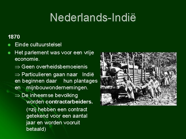 Nederlands-Indië 1870 l Einde cultuurstelsel l Het parlement was voor een vrije economie. Geen