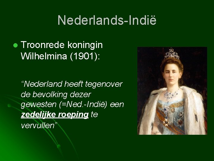 Nederlands-Indië l Troonrede koningin Wilhelmina (1901): “Nederland heeft tegenover de bevolking dezer gewesten (=Ned.