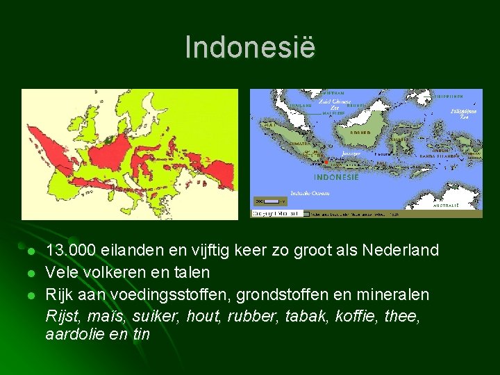 Indonesië l l l 13. 000 eilanden en vijftig keer zo groot als Nederland
