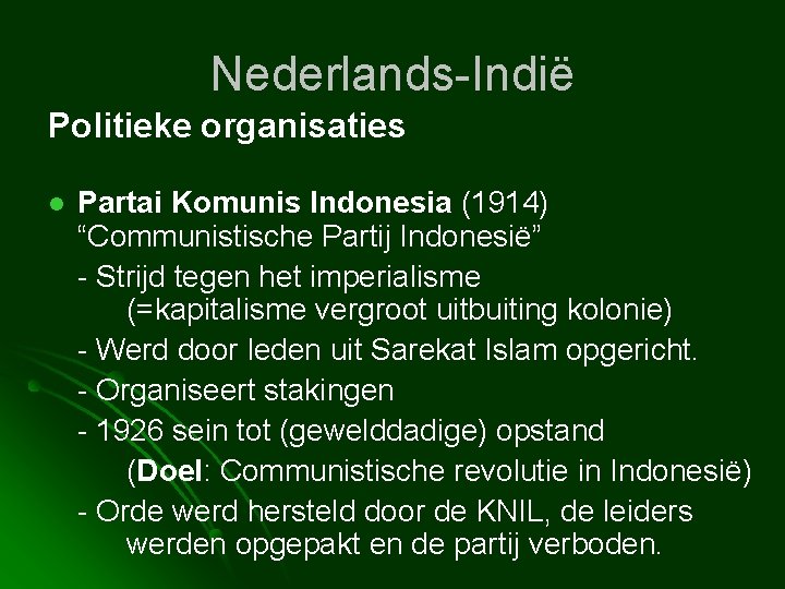 Nederlands-Indië Politieke organisaties l Partai Komunis Indonesia (1914) “Communistische Partij Indonesië” - Strijd tegen