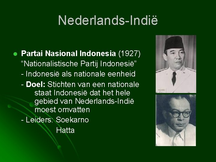 Nederlands-Indië l Partai Nasional Indonesia (1927) “Nationalistische Partij Indonesië” - Indonesië als nationale eenheid