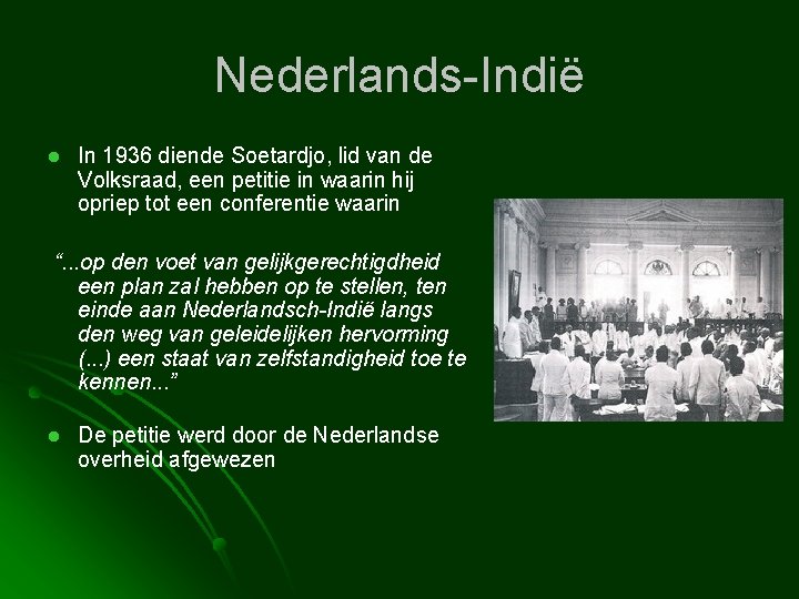 Nederlands-Indië l In 1936 diende Soetardjo, lid van de Volksraad, een petitie in waarin