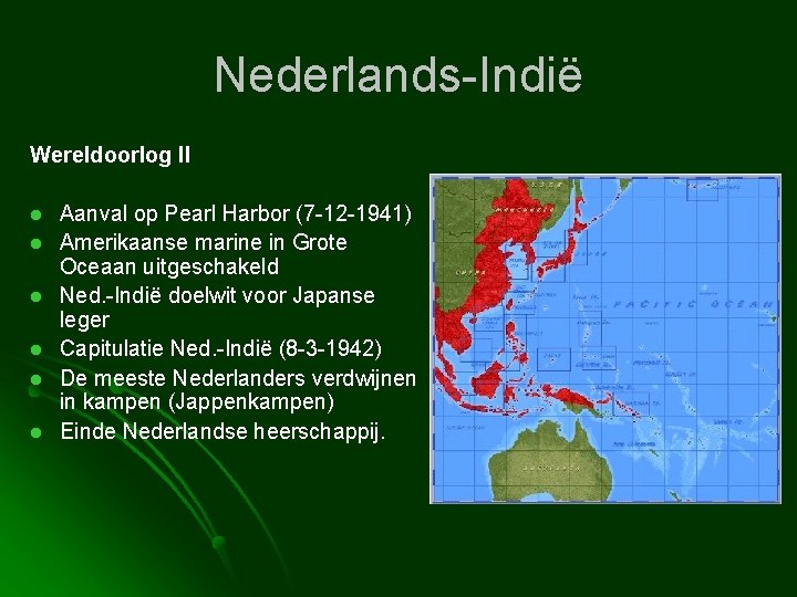Nederlands-Indië Wereldoorlog II l l l Aanval op Pearl Harbor (7 -12 -1941) Amerikaanse