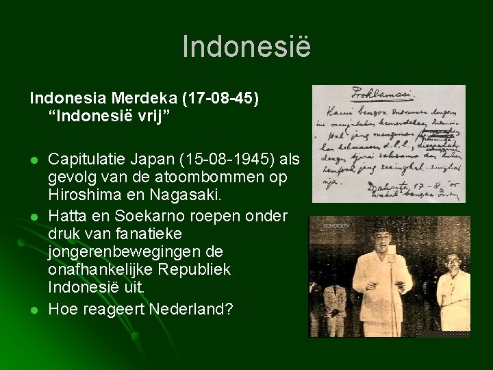 Indonesië Indonesia Merdeka (17 -08 -45) “Indonesië vrij” l l l Capitulatie Japan (15