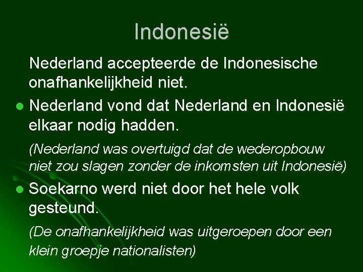Indonesië Nederland accepteerde de Indonesische onafhankelijkheid niet. l Nederland vond dat Nederland en Indonesië