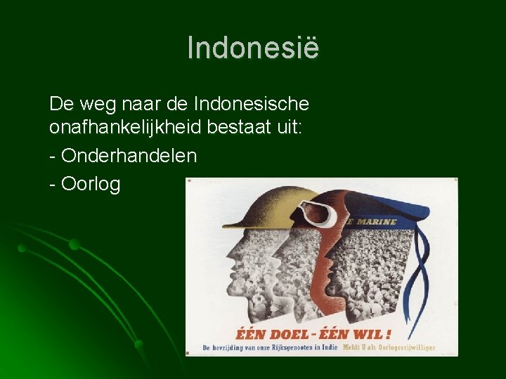 Indonesië De weg naar de Indonesische onafhankelijkheid bestaat uit: - Onderhandelen - Oorlog 