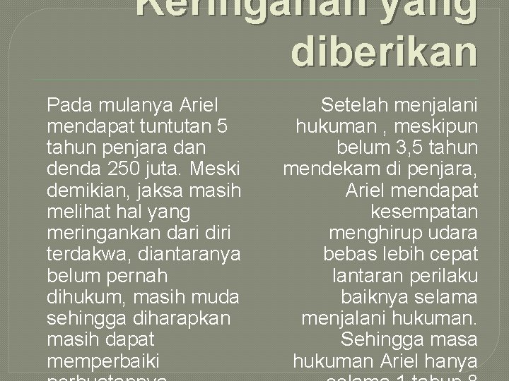 Keringanan yang diberikan Pada mulanya Ariel mendapat tuntutan 5 tahun penjara dan denda 250