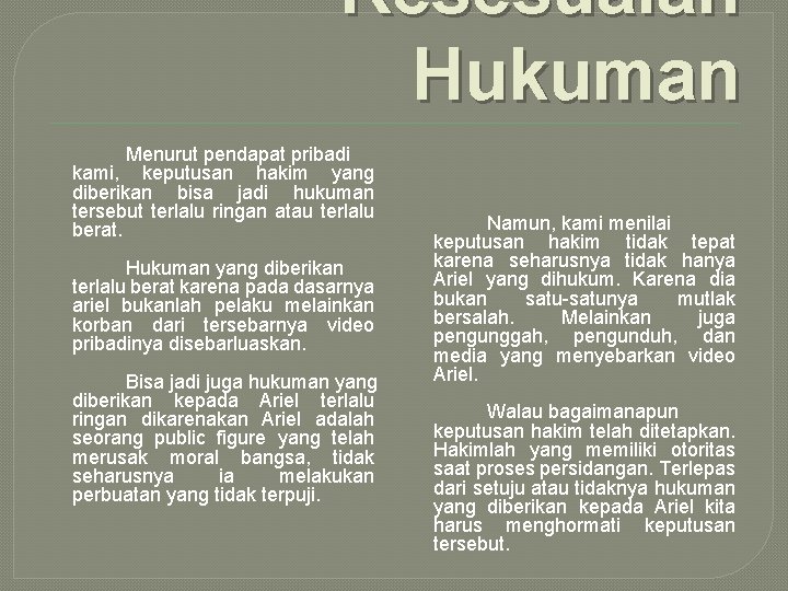 Kesesuaian Hukuman Menurut pendapat pribadi kami, keputusan hakim yang diberikan bisa jadi hukuman tersebut