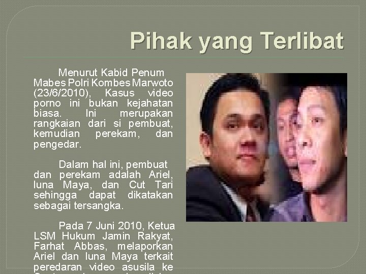 Pihak yang Terlibat Menurut Kabid Penum Mabes Polri Kombes Marwoto (23/6/2010), Kasus video porno