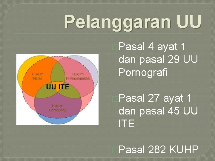 Pelanggaran UU �Pasal 4 ayat 1 dan pasal 29 UU Pornografi �Pasal 27 ayat