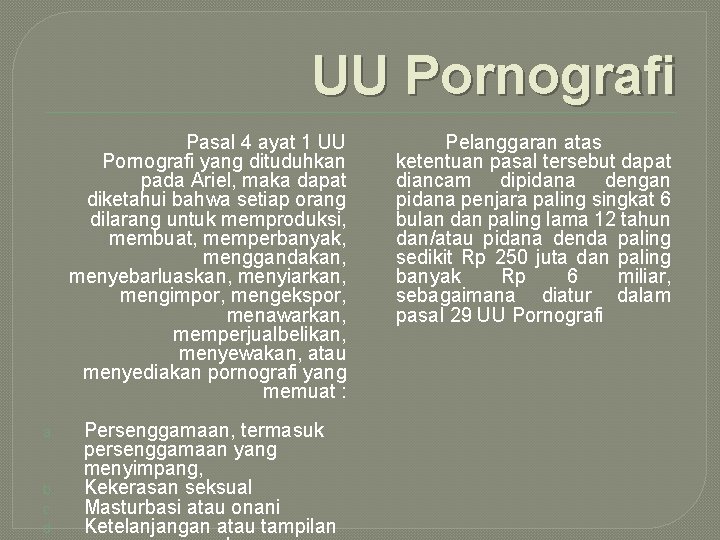 UU Pornografi Pasal 4 ayat 1 UU Pornografi yang dituduhkan pada Ariel, maka dapat