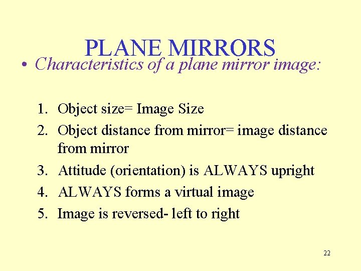 PLANE MIRRORS • Characteristics of a plane mirror image: 1. Object size= Image Size PLANE MIRRORS • Characteristics of a plane mirror image: 1. Object size= Image Size