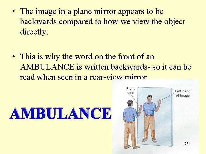 • The image in a plane mirror appears to be backwards compared to • The image in a plane mirror appears to be backwards compared to