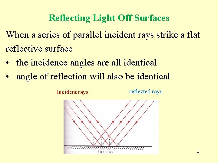 Reflecting Light Off Surfaces When a series of parallel incident rays strike a flat Reflecting Light Off Surfaces When a series of parallel incident rays strike a flat