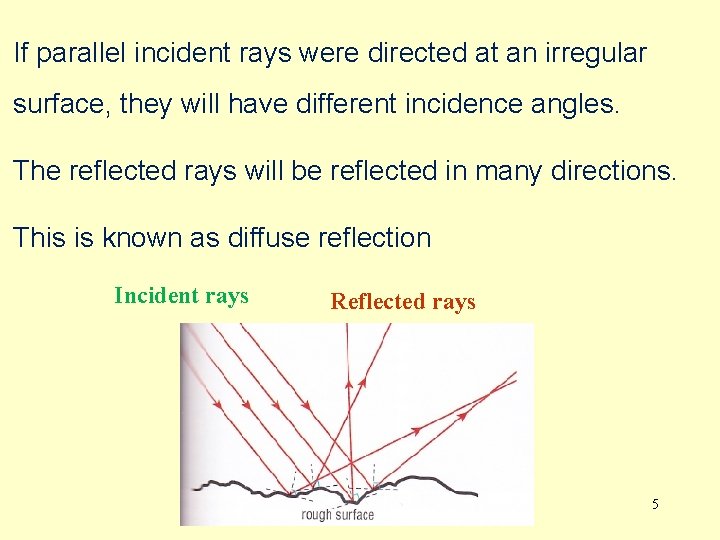 If parallel incident rays were directed at an irregular surface, they will have different If parallel incident rays were directed at an irregular surface, they will have different