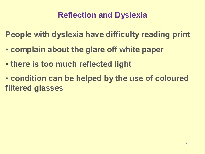 Reflection and Dyslexia People with dyslexia have difficulty reading print • complain about the Reflection and Dyslexia People with dyslexia have difficulty reading print • complain about the