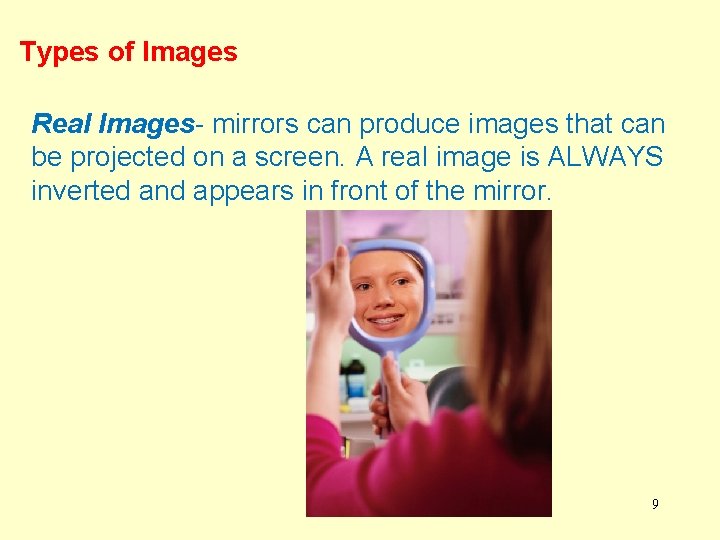 Types of Images Real Images- mirrors can produce images that can be projected on Types of Images Real Images- mirrors can produce images that can be projected on