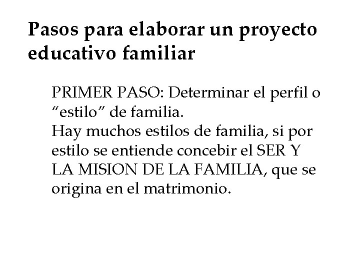 Pasos para elaborar un proyecto educativo familiar PRIMER PASO: Determinar el perfil o “estilo”