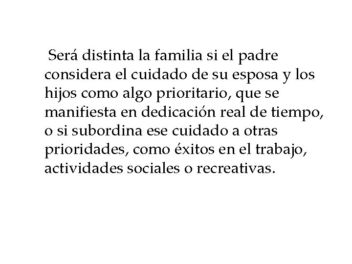 Será distinta la familia si el padre considera el cuidado de su esposa y